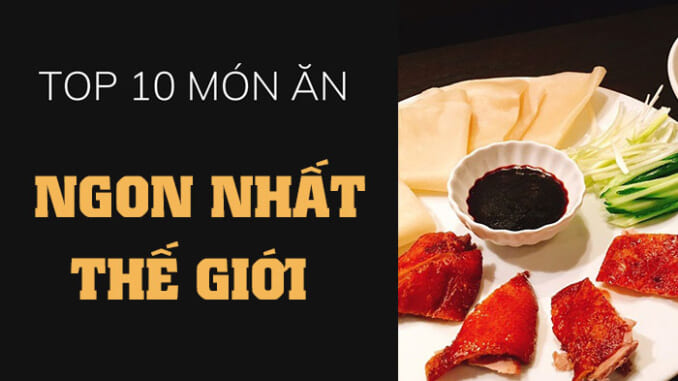 10 món ăn được yêu thích nhất thế giới 10 món ăn được yêu thích nhất thế giới